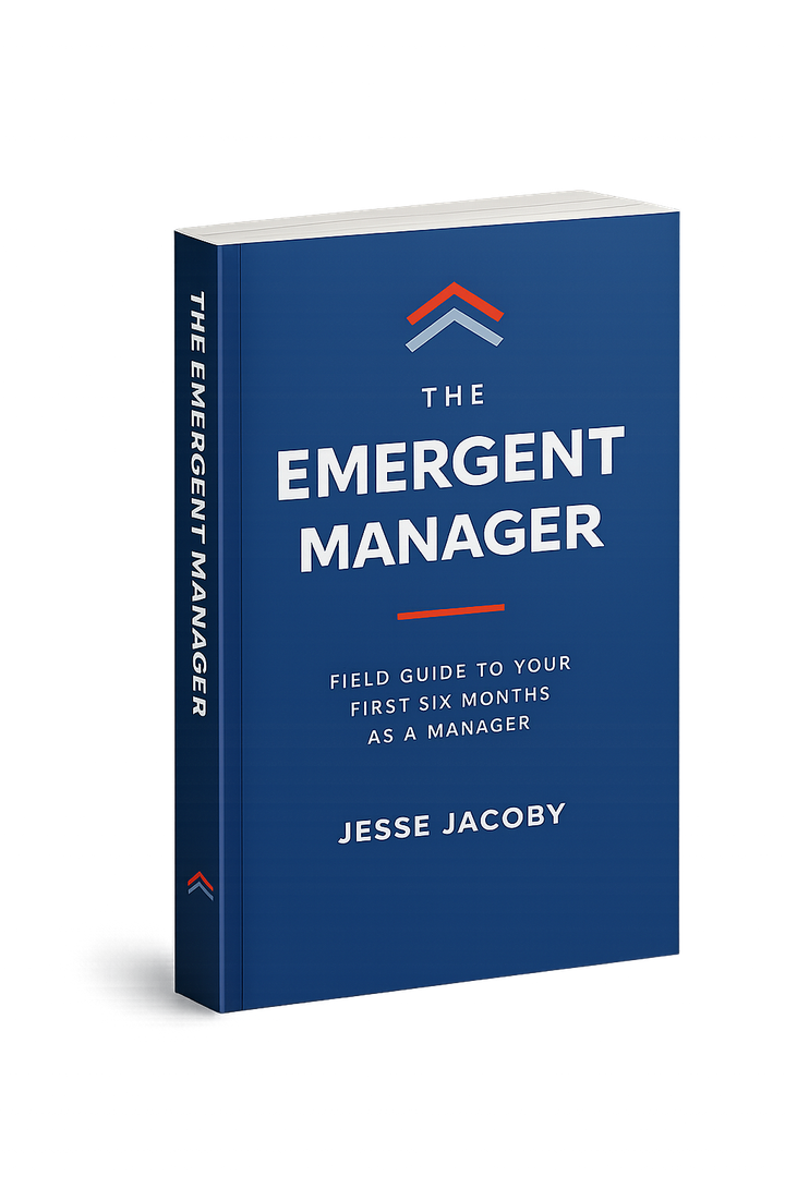 The Emergent Manager: Field Guide to Your First Six Months as a Manager, by Jesse Jacoby